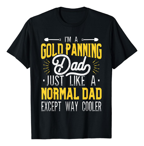 Gold Panning Dad - Polera Gold Panner Gold Miner