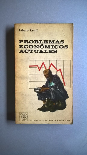 Problemas Económicos Actuales - Libero Lenti