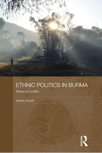 Libro: En Ingles Ethnic Politics In Burma States Of Conflic