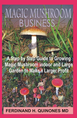 Libro: Magic Mushroom Business: The Step By Step Guide To Ma