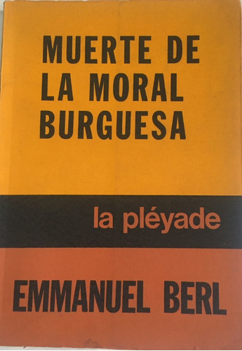 Libro  Muerte De La Moral Burguesa Emmanuel Berl La Pléyade