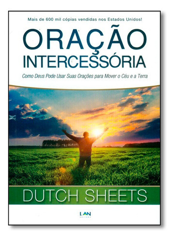 Oração Intercessória, de Dutch Sheets. Editora LAN EDITORA, capa mole em português, 2018