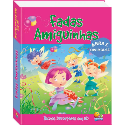 Bichos divertidos em 3D: Fadas amiguinhas, de The Book Company. Editora Todolivro Distribuidora Ltda., capa dura em português, 2008