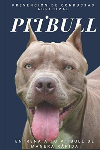Libro: Entrenar A Un Pitbull: Prevención De Conductas Agresi