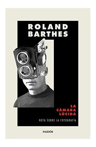 Roland Barthes La cámara lúcida Editorial Paidós