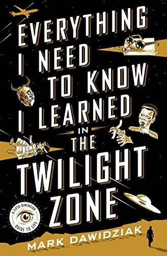 Everything I Need To Know I Learned In The Twilight Zone A F