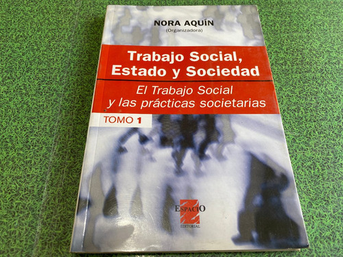 Trabajo Social, Estado Y Sociedad - Nora Aquin (org.) - 2008