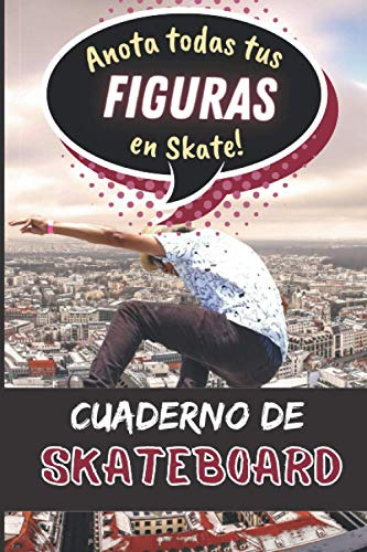 Cuaderno De Skateboard: Anota Todas Tus Figuras En Skate Par