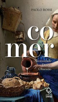 Libro Comer Necessidade Desejo Obsessao De Rossi Paolo Unes