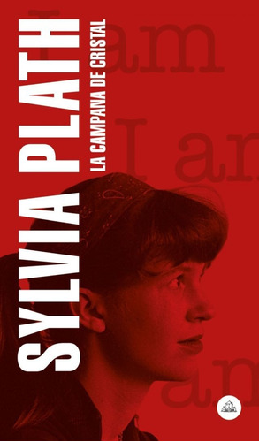 La campana de cristal, de Sylvia Plath. Editorial Literatura Random House, tapa blanda en español, 2022