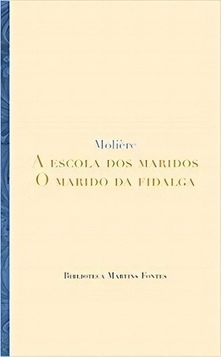 A Escola Dos Maridos - O Marido Da Fidalga, De Molière. Editora Martins Fontes - Selo Martins Em Português
