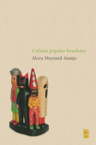 Cultura Popular Brasileira, De Araujo, Alceu Maynard. Editora Wmf Martins Fontes - Pod, Capa Mole, Edição 03ed Em Português, 22