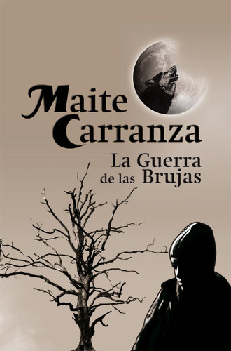 LA GUERRA DE LAS BRUJAS, de MAITE CARRANZA. Editorial edebé, tapa blanda en español, 2010