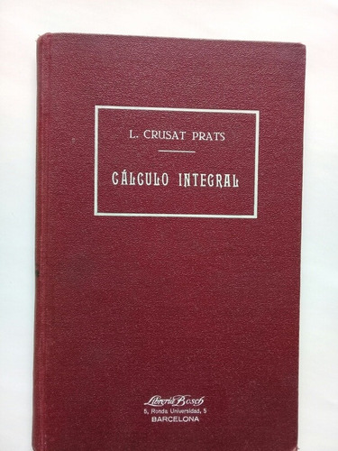 Cálculo Integral - L. Crusat Prats 1929 Libro Antiguo España