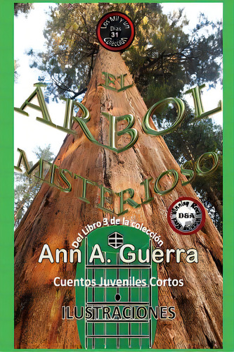 Arbol Misterioso: Cuento No. 31 Del Libro 3 De Los Mil Y Un Dias, De Guerra, Daniel. Editorial Createspace, Tapa Blanda En Español