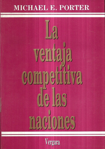 La Ventaja Competitiva De Las Naciones / Michael E. Porter
