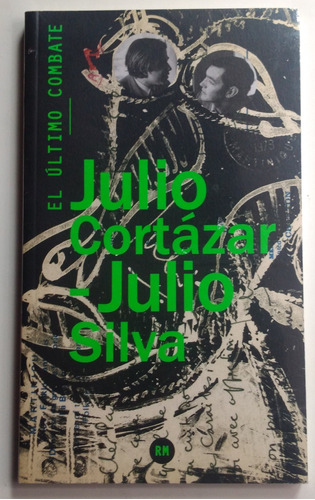 El Último Combate / Julio Cortázar - Julio Silva / Ed. Rm