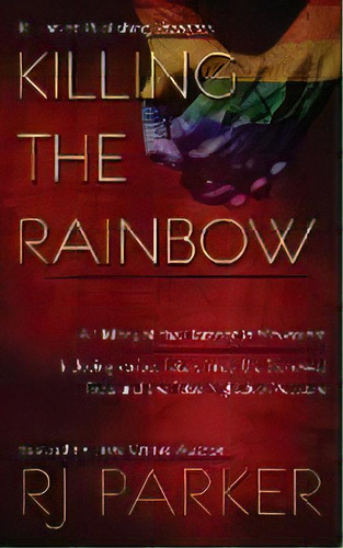 Killing The Rainbow : Violence Against Lgbt, De Rj Parker Ph D. Editorial Rj Parker Publishing, Tapa Blanda En Inglés