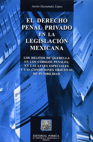 Derecho Penal Privado En La Legislacion Mexicana, El, De Hernández López, Aarón. Editorial Porrúa México En Español