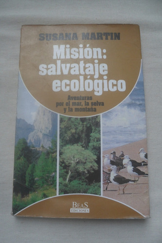 Mision: Salvataje Ecologico. Susana Martin. Beas Editor. 