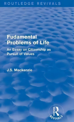 Fudamental Problems Of Life, De J. S. Mackenzie. Editorial Taylor Francis Ltd, Tapa Dura En Inglés