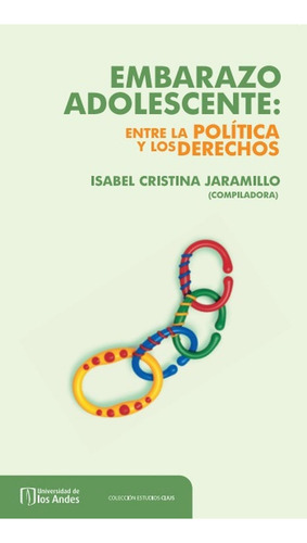 EMBARAZO ADOLESCENTE, de FLÓREZ CARMEN ELISA. Editorial Universidad de los Andes, tapa blanda en español
