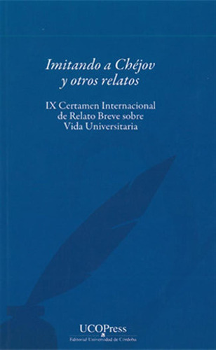 Imitando A Chejov Y Otros Relatos, Ix Certamen Internacional