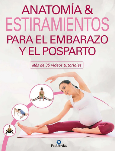 Anatomia & Estiramientos Para El Embarazo Y El Posparto, De Mireia Patiño Coll., Vol. 1. Editorial Paidotribo, Tapa Blanda En Español, 2022