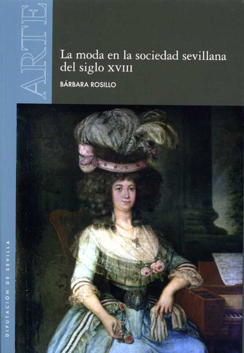 Libro La Moda En La Sociedad Sevillana Del Siglo Xviii - ...