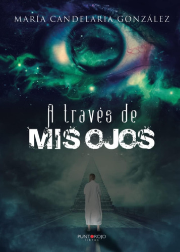 Libro: A Través De Mis Ojos (spanish Edition)