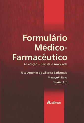 Formulário Médico-Farmacêutico, de Batistuzzo, José Antonio de Oliveira. Editora Atheneu Ltda, capa dura em português, 2021