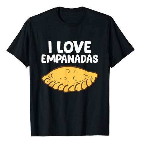Empanada Lovers Gift I Love Empanadas Camiseta, Negro, S