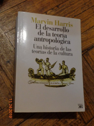 Marvin Harris. El Desarrollo De La Teoría Antropológica