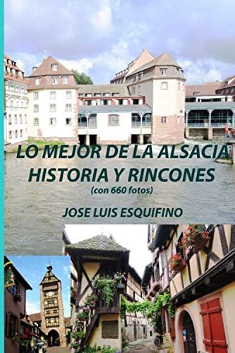 Libro: Lo Mejor De La Alsacia. Historia Y Rincones (spanish 