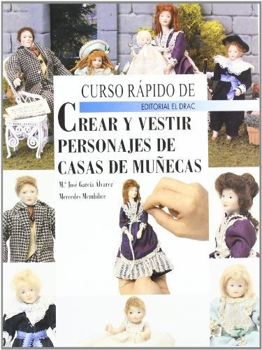 Curso Rápido De Crear Y Vestir Personajes De Casas De Muñeca