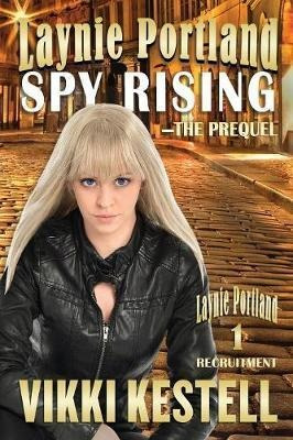 Laynie Portland, Spy Rising - Vikki Kestell