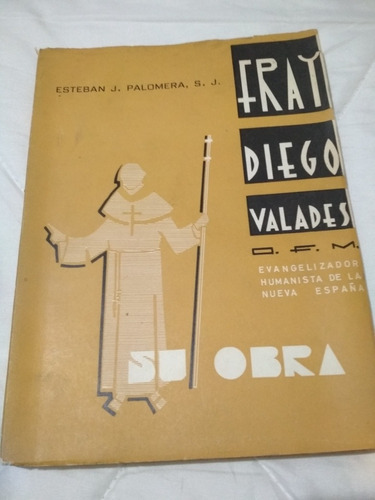 Fray Diego Valades Su Obra Esteban J. Palomera 
