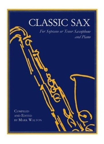 Classic Sax For Soprano Or Tenor Saxophone And Piano - Ma...