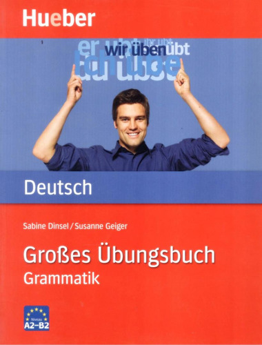Großes ubungsbuch deutsch grammatik - Niveau A2-B2, de Hueber. Editorial Hueber Verlag, capa mole em alemão, 2009