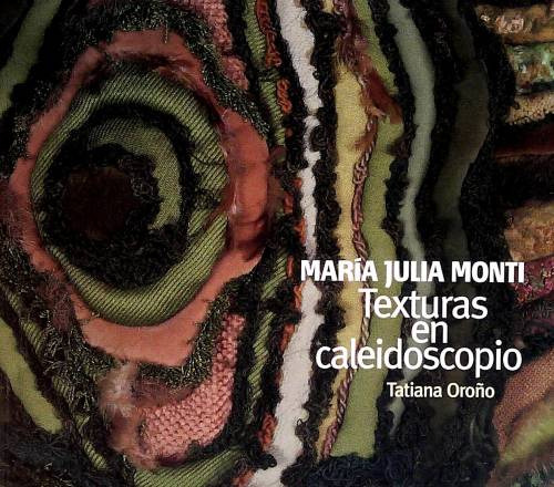 Libro María Julia Monti - Texturas En Caleidoscopio De Tatia