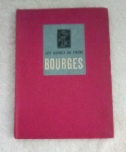 Les Guides Du Chene  Bourges Marcel Bovis, G. Riedberger 