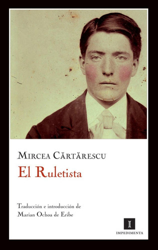 Libro El Ruletista - Mircea Cartarescu - Impedimenta