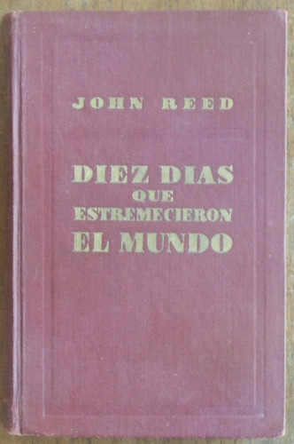 Diez Días Que Estremecieron El Mundo - John Reed