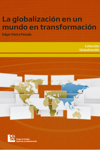 La Globalización En Un Mundo En Transformación, De Edgar Vieira Posada. Editorial Cesa, Tapa Blanda En Español, 2012