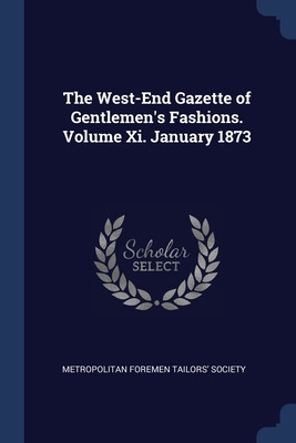 Libro The West-end Gazette Of Gentlemen's Fashions. Volum...