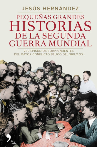 Libro Pequeñas Grandes Historias De Segunda Guerra Mundial