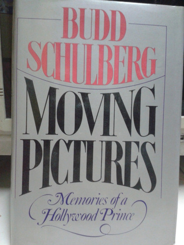 Moving  Pictures * Schulberg Budd * Hollywood * En Ingles