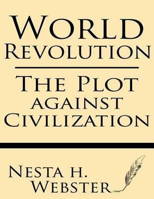 World Revolution : The Plot Against Civilization - Nesta ...