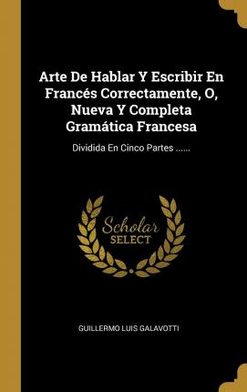 Libro Arte De Hablar Y Escribir En Franc S Correctamente,...