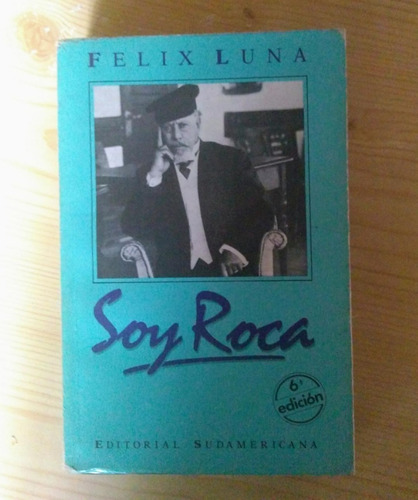Soy Roca - Felix Luna - Sudamericana - Usado 